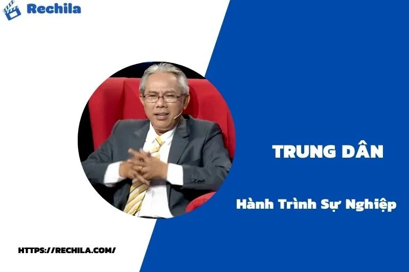 tổng quan hành trình sự nghiệp trung dân