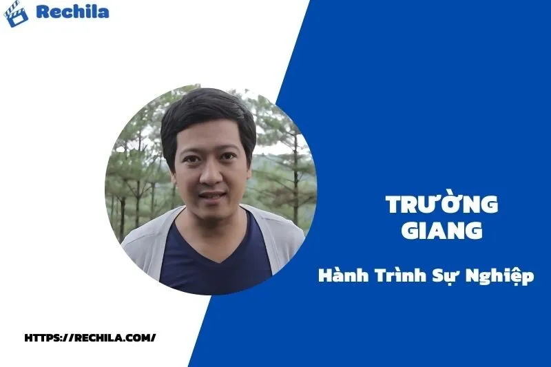 tổng quan hành trình sự nghiệp trường giang