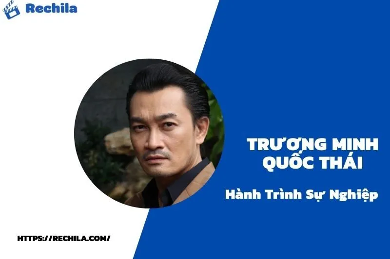 tổng quan hành trình sự nghiệp trương minh quốc thái