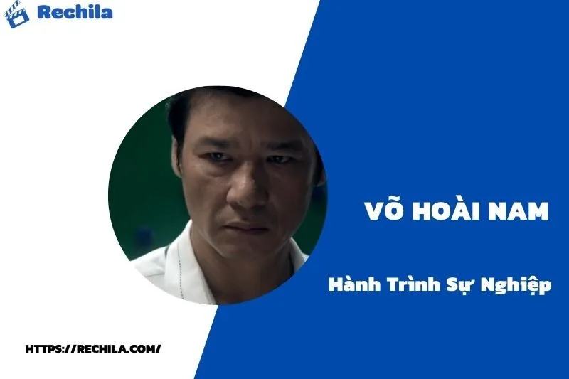 tổng quan hành trình sự nghiệp võ hoài nam