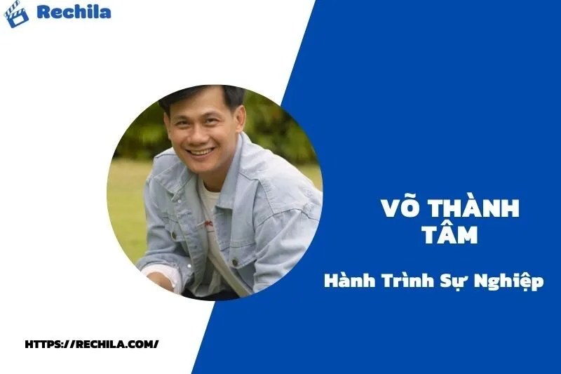 tổng quan hành trình sự nghiệp võ thành tâm