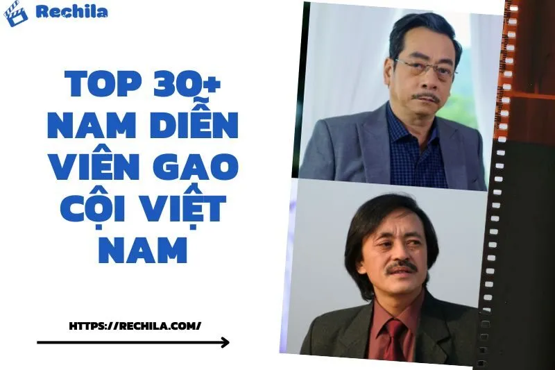 Top 30+ Nam Diễn Viên Gạo Cội Việt Nam: Những Gương Mặt Sáng Giá Nhất