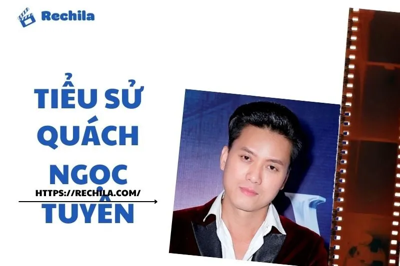 Tiểu Sử Quách Ngọc Tuyên: Diễn Viên Nổi Bật Và Những Vai Diễn Ấn Tượng