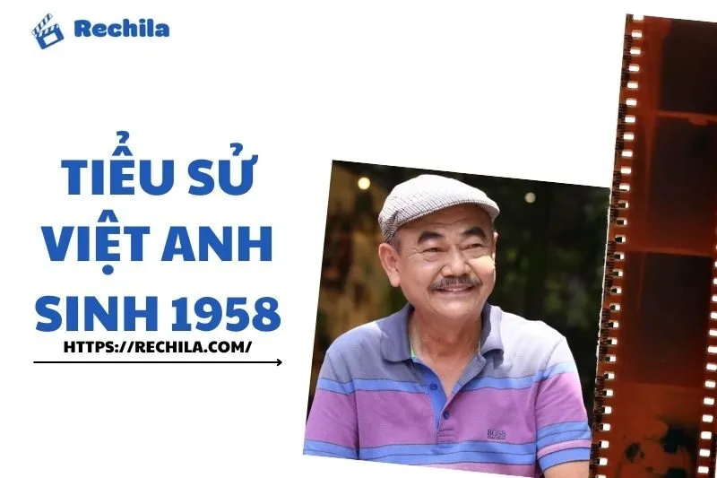 Tiểu sử Việt Anh sinh 1958: Sự nghiệp, Giải thưởng và Đời sống Cá nhân | Rechila