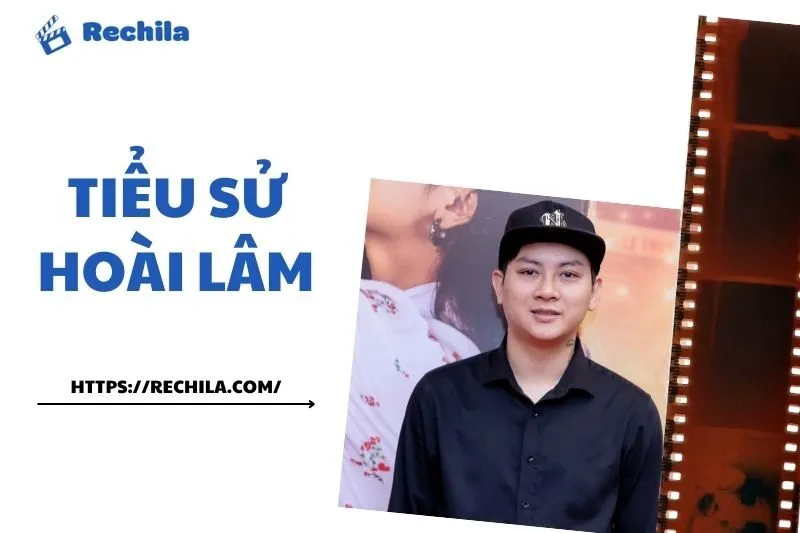 Tiểu sử Hoài Lâm 2025: Sự nghiệp, đời tư và tài sản mới nhất