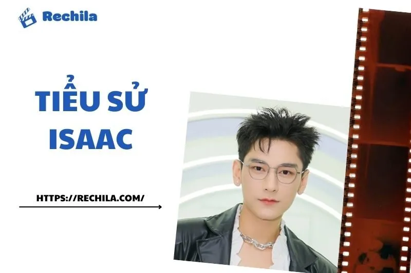 Tiểu sử Isaac 2025: Sự nghiệp, tài chính và con đường thành công